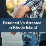 Detained Vs Arrested in Rhode Island