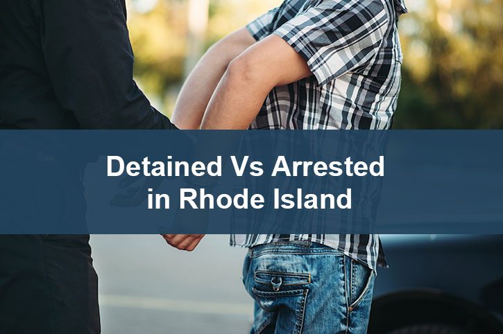 Detained Vs Arrested in Rhode Island