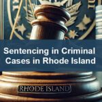 Sentencing in Criminal Cases in Rhode Island